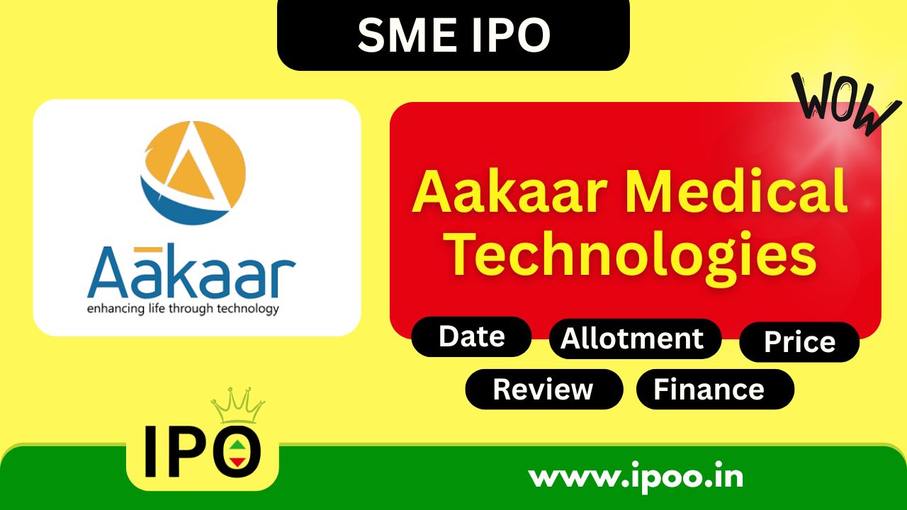 Aakaar Medical Technologies IPO Date, Review, Price, Allotment Details