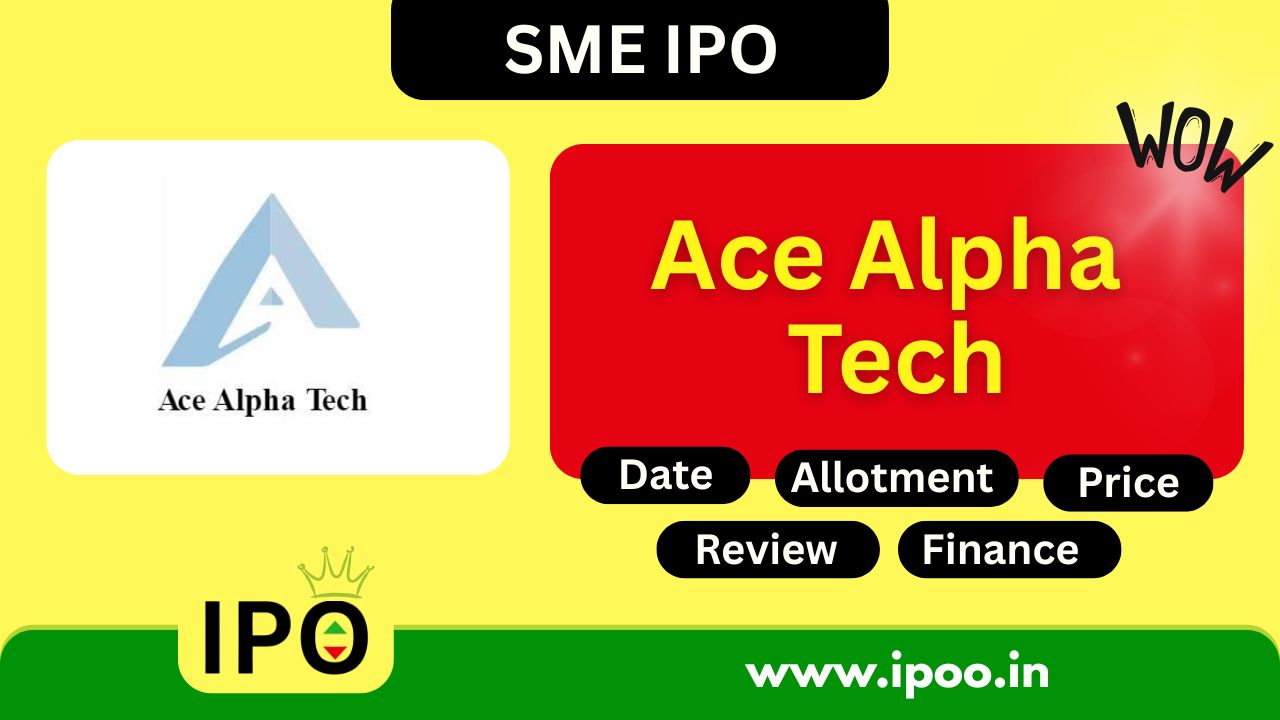 Ace Alpha Tech IPO Date, Review, Price, Allotment Details
