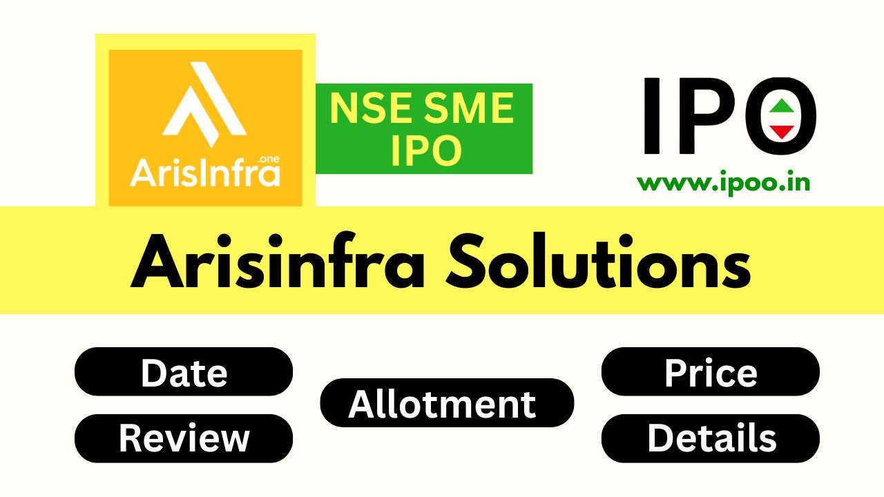 Arisinfra Solutions IPO Date, Review, Price, Allotment Details