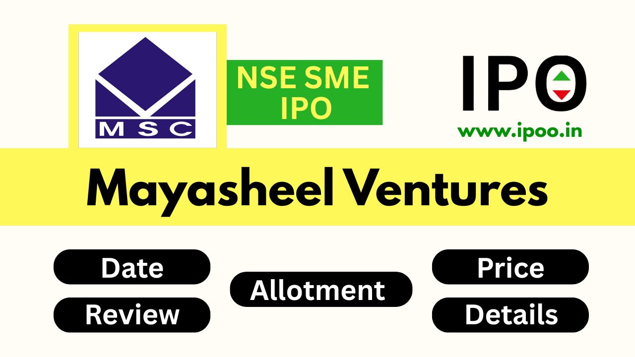 Mayasheel Ventures IPO Date, Review, Price, Allotment Details