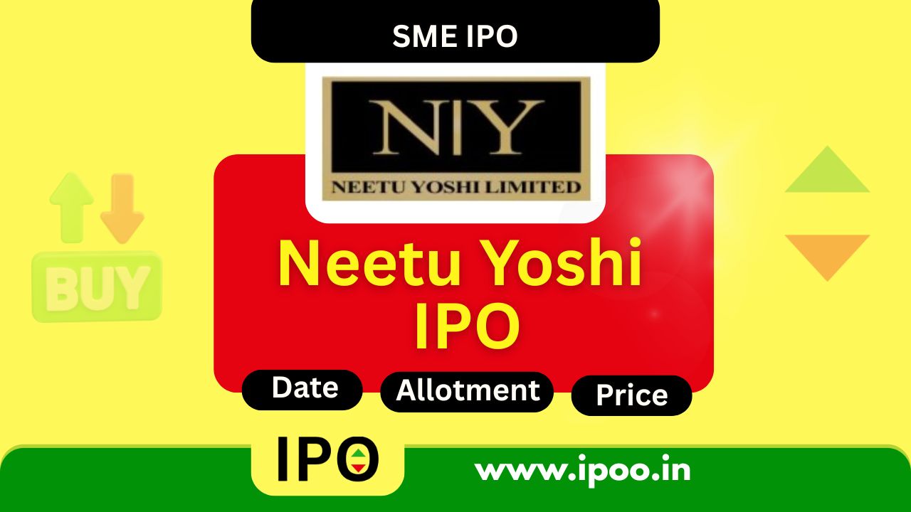 Neetu Yoshi IPO Date, Review, Price, Allotment Details