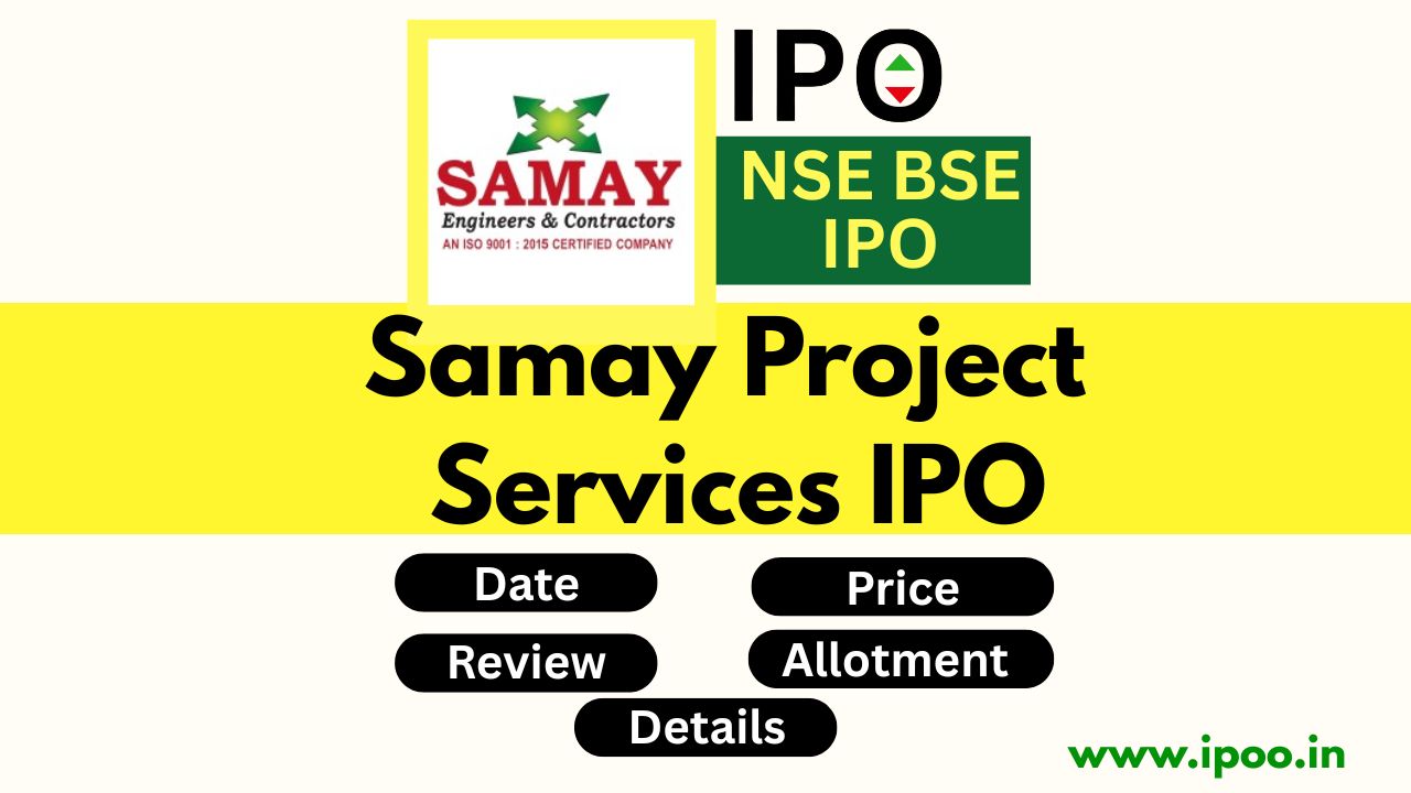 Samay Project Services IPO Date, Review, Price, Allotment Details