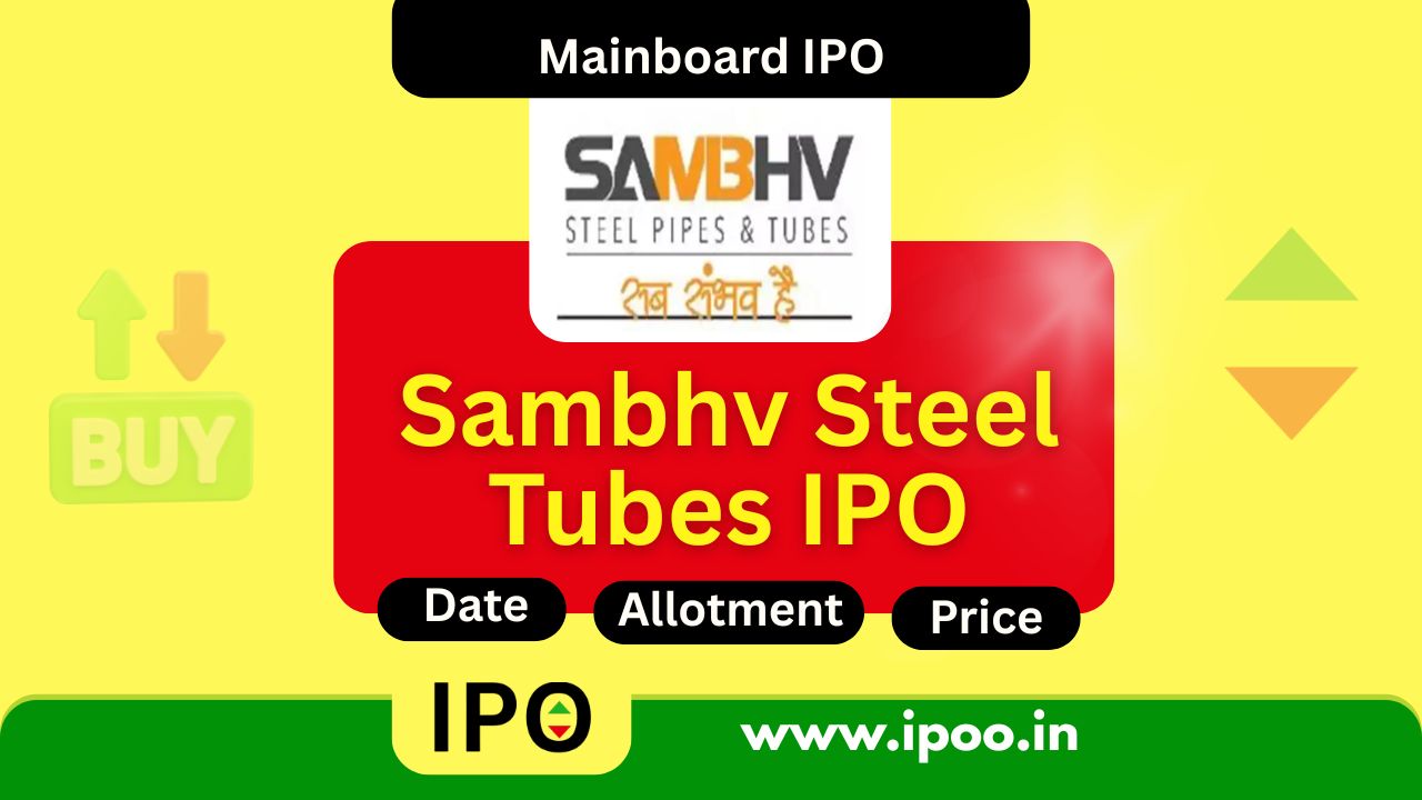Sambhv Steel Tubes IPO Date, Review, Price, Allotment Details