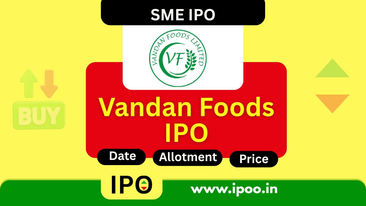 Vandan Foods IPO Date, Review, Price, Allotment Details